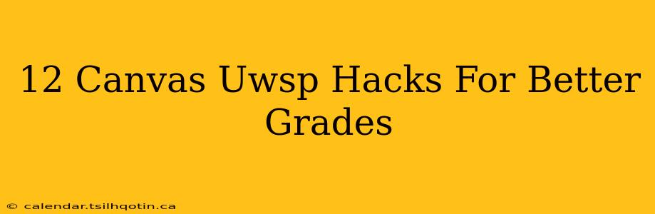 12 Canvas Uwsp Hacks For Better Grades