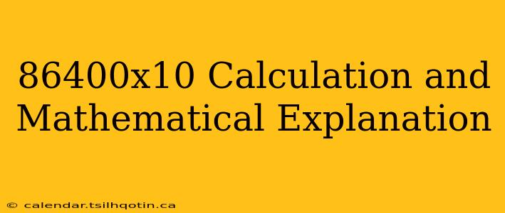 86400x10 Calculation and Mathematical Explanation