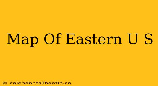 Map Of Eastern U S