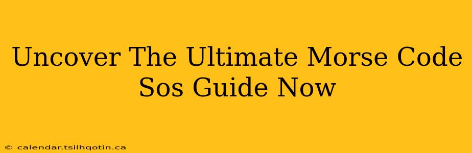 Uncover The Ultimate Morse Code Sos Guide Now