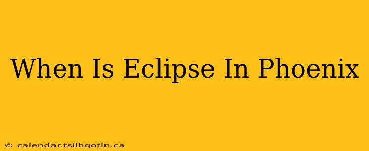 When Is Eclipse In Phoenix
